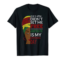 Ladda upp bild till gallerivisning, Juneteenth is My Independence Day Not July 4th T-Shirt 74871
