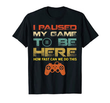 Ladda upp bild till gallerivisning, Funny shirts V-neck Tank top Hoodie sweatshirt usa uk au ca gifts for I Paused My Game To Be Here T-Shirt Retro Video Games Gift 2054287
