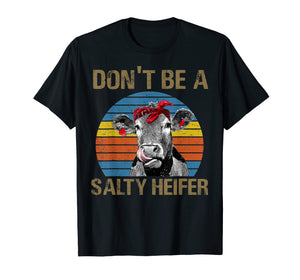 Don't Be Aa Salty Heifer T-Shirt Farmer Gifts