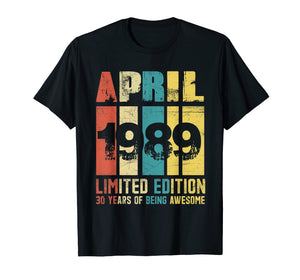 Funny shirts V-neck Tank top Hoodie sweatshirt usa uk au ca gifts for April 1989 Limited Edition T-Shirt 30th Birthday Gifts Shirt 4048890