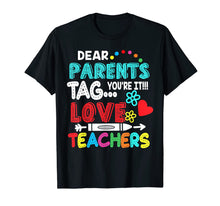 Ladda upp bild till gallerivisning, Dear Parents Tag You&#39;re It Love Teacher Funny T-Shirt Gifts 117567
