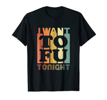 Ladda upp bild till gallerivisning, Funny shirts V-neck Tank top Hoodie sweatshirt usa uk au ca gifts for I Want Tofu Tonight Retro Funny Vegan Vegetarian Shirt 168588
