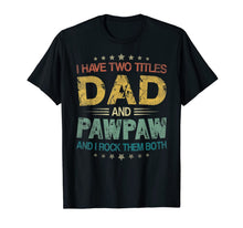 Ladda upp bild till gallerivisning, I Have Two Titles Dad &amp; Pawpaw Funny Tshirt Fathers Day Gift 175664
