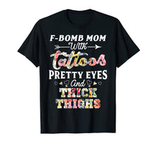Ladda upp bild till gallerivisning, Funny shirts V-neck Tank top Hoodie sweatshirt usa uk au ca gifts for F-bomb mom with tattoos pretty eyes and thick thighs T-shirt 2232277
