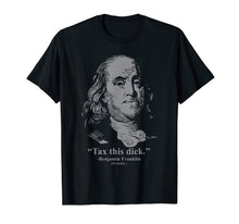 Ladda upp bild till gallerivisning, Tax This Dick Benjamin Franklin Tshirt 4th Of July Gift 95530
