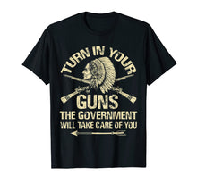 Ladda upp bild till gallerivisning, Funny shirts V-neck Tank top Hoodie sweatshirt usa uk au ca gifts for Turn In Your Gun Rights Funny Government T-Shirt Indian Arms 3147363
