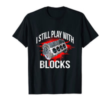 Ladda upp bild till gallerivisning, Funny shirts V-neck Tank top Hoodie sweatshirt usa uk au ca gifts for I Still Play With Blocks Funny Mechanic T Shirt 2227726

