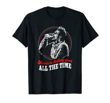 Ladda upp bild till gallerivisning, Funny shirts V-neck Tank top Hoodie sweatshirt usa uk au ca gifts for Here's To Feeling Good All The Time T Shirt 796753

