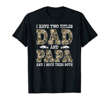 Ladda upp bild till gallerivisning, Mens I Have Two Titles Dad And Papa Father's Day Fishing T-Shirt 101733

