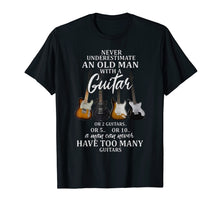 Ladda upp bild till gallerivisning, Never Underestimate An Old Man Guitar Or 2 Guitars Or 5..Or
