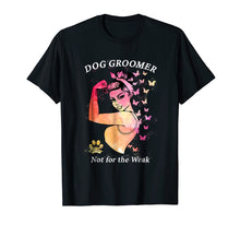Ladda upp bild till gallerivisning, Funny shirts V-neck Tank top Hoodie sweatshirt usa uk au ca gifts for Womens Dog Groomer Not For The Weak Strong T Shirt For Women 3985746
