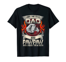 Ladda upp bild till gallerivisning, I Have Two Titles Dad &amp; Paw Paw Father Grandpa Gift T-Shirt 131806

