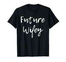 Ladda upp bild till gallerivisning, Future Wifey Wife Mrs Cute Wedding Bridal Party Gift T-Shirt 1784889
