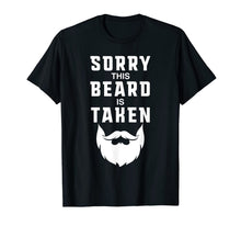 Ladda upp bild till gallerivisning, Mens Sorry This Beard is Taken Funny Valentines Day Gift for Him T-Shirt-1694340
