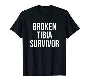 Broken Tibia Survivor Recovery Gifts Broken Bones T-Shirt-5697461