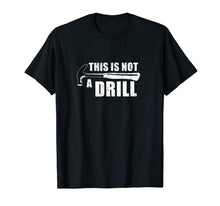 Ladda upp bild till gallerivisning, This Is Not A Drill Funny TShirt440701
