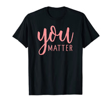 Ladda upp bild till gallerivisning, Social Worker Gift T-Shirt For Men or Women - You Matter 123998
