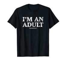 Ladda upp bild till gallerivisning, I'm an Adult Technically T-Shirt Funny 18th Birthday Gift 118118
