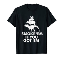 Ladda upp bild till gallerivisning, Smoke 'Em If You Got 'Em Smokin' Pit Grill Gifts Fathers Day T-Shirt-3192582
