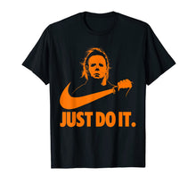 Ladda upp bild till gallerivisning, Michael-Myers-Just-Do-It-Halloween Horror Graphic Funny Gift T-Shirt 197366
