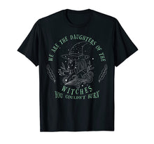 Ladda upp bild till gallerivisning, We Are The Daughters Of The Witches T-Shirt
