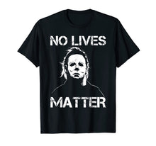 Ladda upp bild till gallerivisning, No Lives Matter Michael-Myers-Funny Halloween Movie Horror T-Shirt 565405
