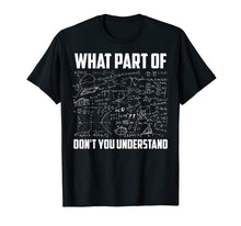 Ladda upp bild till gallerivisning, What Part Of Don't You Understand | Funny Math Teacher Gift TShirt141842
