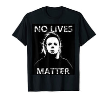 Ladda upp bild till gallerivisning, No Lives Matter Michael-Myers-Funny Halloween Horror T-Shirt 65482
