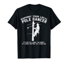 Ladda upp bild till gallerivisning, Support Local Pole Dancer Funny Electrician Lineman Gift T-Shirt-1311428
