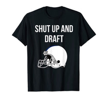 Ladda upp bild till gallerivisning, Shut Up and Draft Fantasy Football T-Shirt 508281
