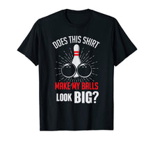 Ladda upp bild till gallerivisning, Funny Balls Look Big Bowling Bowler Humor T-Shirt-1504529
