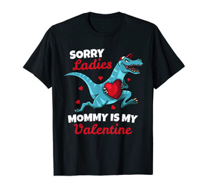Funny Sorry Mommy Is My Valentine Day Gifts Boys Valentines T-Shirt-821229