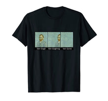 Ladda upp bild till gallerivisning, Funny Van Gogh Van Goghing Van Gone Funny meme kid women man T-Shirt 65851
