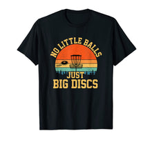 Ladda upp bild till gallerivisning, No Little Balls Just Big Discs funny disc golf T-Shirt-1270207
