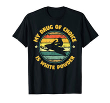 Ladda upp bild till gallerivisning, My Drug Of Choice Is White Powder Snowmobiling Gift T-Shirt-1673956
