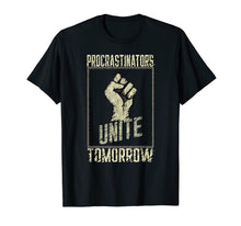 Ladda upp bild till gallerivisning, Procrastinators Unite Tomorrow Funny Sarcastic T-Shirt-1755108
