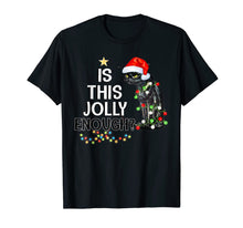 Ladda upp bild till gallerivisning, Black Cat Is This Jolly Enough Christmas Funny Gifts T-Shirt 553925
