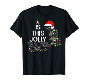 Black Cat Is This Jolly Enough Christmas Funny Gifts T-Shirt 553925