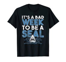 Ladda upp bild till gallerivisning, It's A Bad Week To Be A Seal Tshirt Funny Shark Lover Gift 100556

