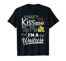 Ladda upp bild till gallerivisning, Don&#39;t Kiss Me Tip Me I&#39;m A Waitress St Patrick&#39;s Day Gifts TShirt421294
