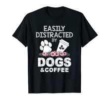Ladda upp bild till gallerivisning, Funny Gift Easily Distracted By Coffee And Dogs T-Shirt-3149390
