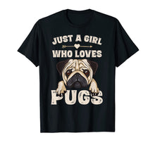 Ladda upp bild till gallerivisning, Funny Pug Dog Gifts for Girls Just A Girl Who Loves Pugs T-Shirt-166170
