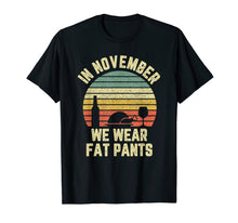 Ladda upp bild till gallerivisning, Funny Thanksgiving In November We Wear Fat Pants Retro  T-Shirt 292745
