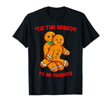 Ladda upp bild till gallerivisning, Funny shirts V-neck Tank top Hoodie sweatshirt usa uk au ca gifts for Tis The Season Christmas Gingerbread Couple Naughty Xmas T-Shirt 250425
