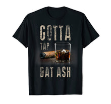 Ladda upp bild till gallerivisning, Cigars Gotta Tap Dat Ash Cigar T Shirt And Smoking Tee 493957
