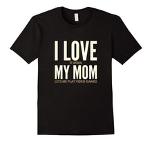 Ladda upp bild till gallerivisning, Funny shirts V-neck Tank top Hoodie sweatshirt usa uk au ca gifts for I Love It When My Mom Lets Me Play Video Games Shirt 1929656
