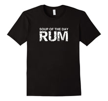 Ladda upp bild till gallerivisning, Funny shirts V-neck Tank top Hoodie sweatshirt usa uk au ca gifts for Soup of the Day Rum Shirt, Funny Alcohol Drinker Gift Tee 4073090
