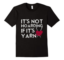 Ladda upp bild till gallerivisning, It's Not Hoarding If It's Yarn Cute Crochet Knitting T-shirt 1419649
