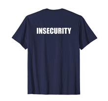 Ladda upp bild till gallerivisning, Funny shirts V-neck Tank top Hoodie sweatshirt usa uk au ca gifts for Insecurity T Shirt 764430

