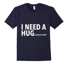 Ladda upp bild till gallerivisning, I Need A Hug T Shirt Funny Mens Beer Drinking Gift Tee 864756
